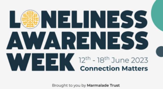 Loneliness Awareness Week, 12-18 June 2023