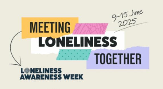 Loneliness Awareness Week 9 - 15 June 2025