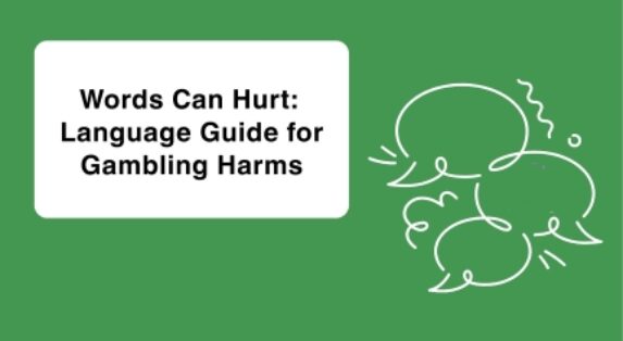 Words Can Hurt: Language Guide for Gambling Harms